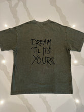 Load image into Gallery viewer, Dream Til It’s Yours Tee
